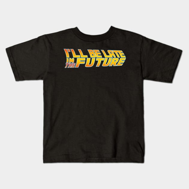 Late in the future Kids T-Shirt by inkonfiremx